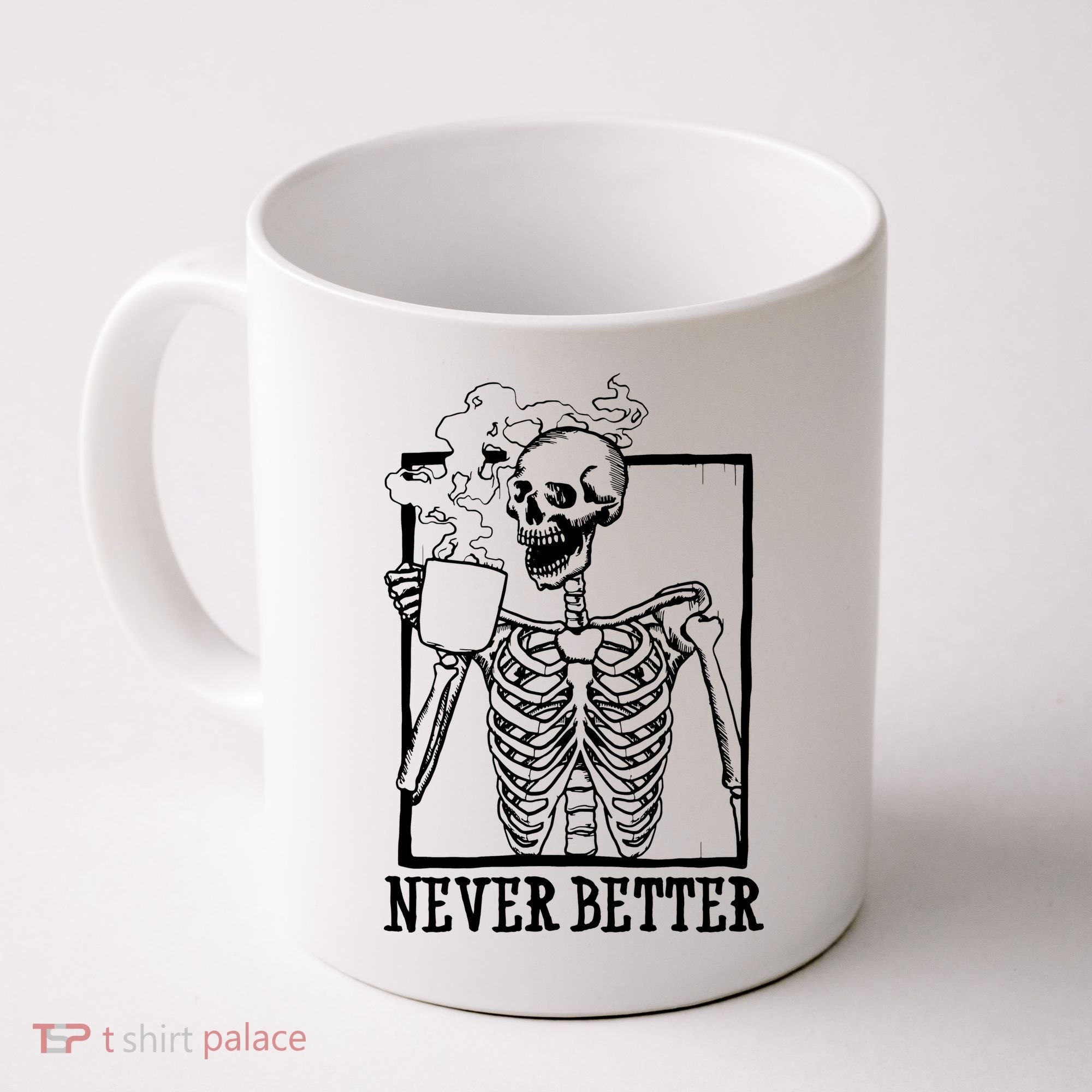 Never Better Funny Skeleton Coffee Coffee Mug