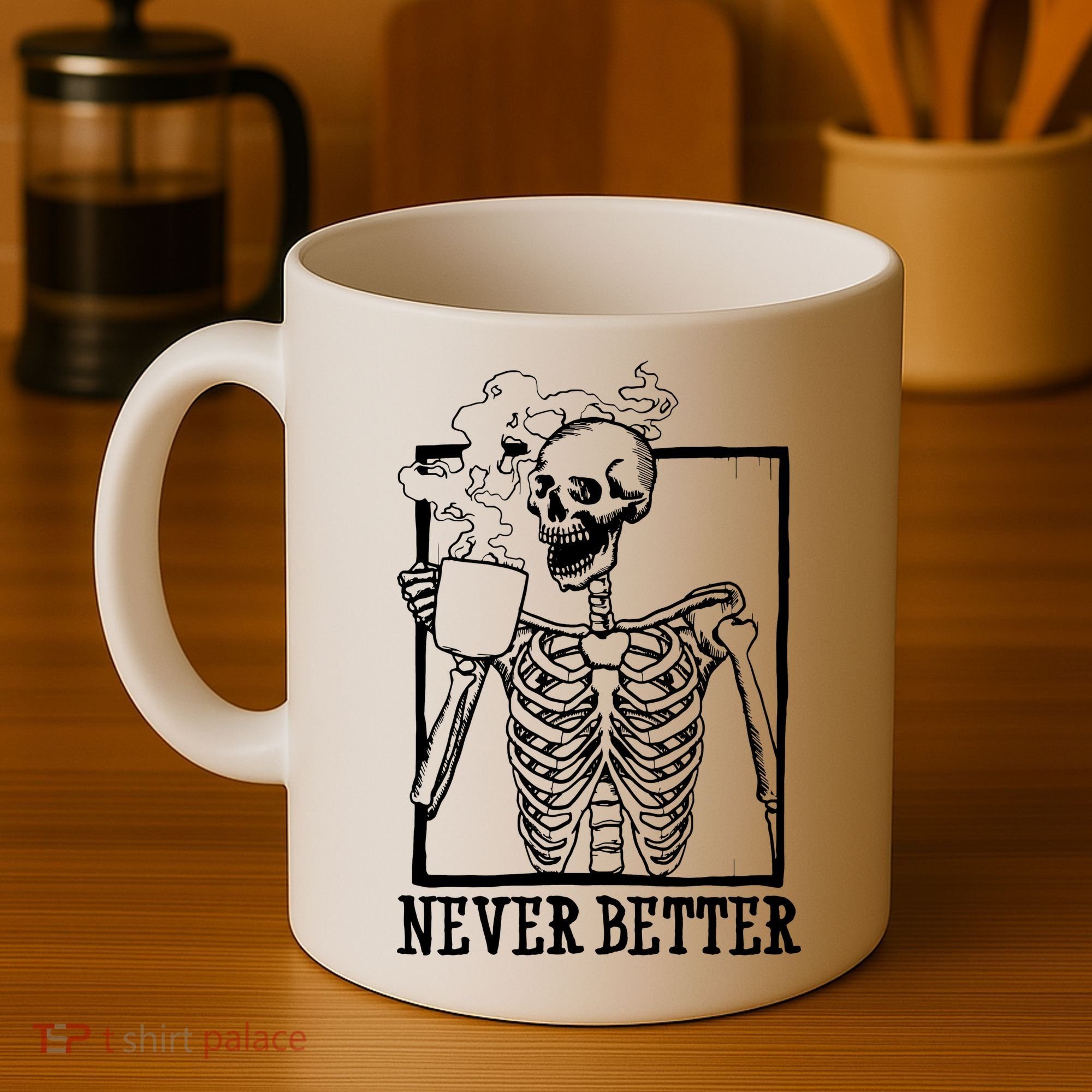 Never Better Funny Skeleton Coffee Coffee Mug