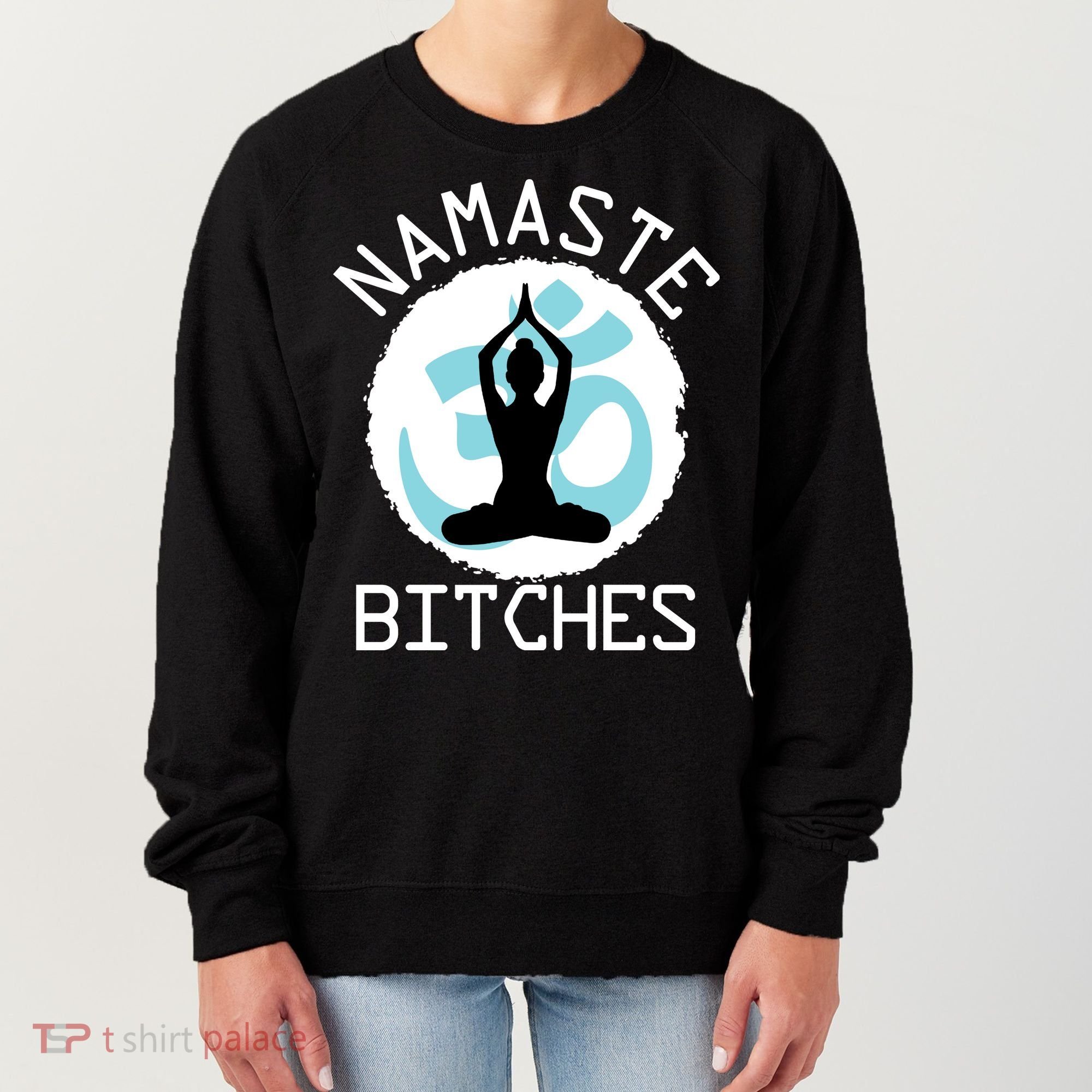 Namaste Bitches Funny Yoga Women's Sweatshirt