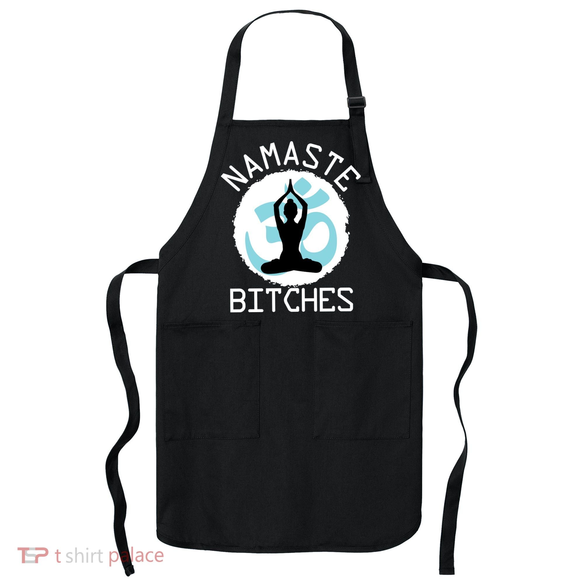 Namaste Bitches Funny Yoga Apron