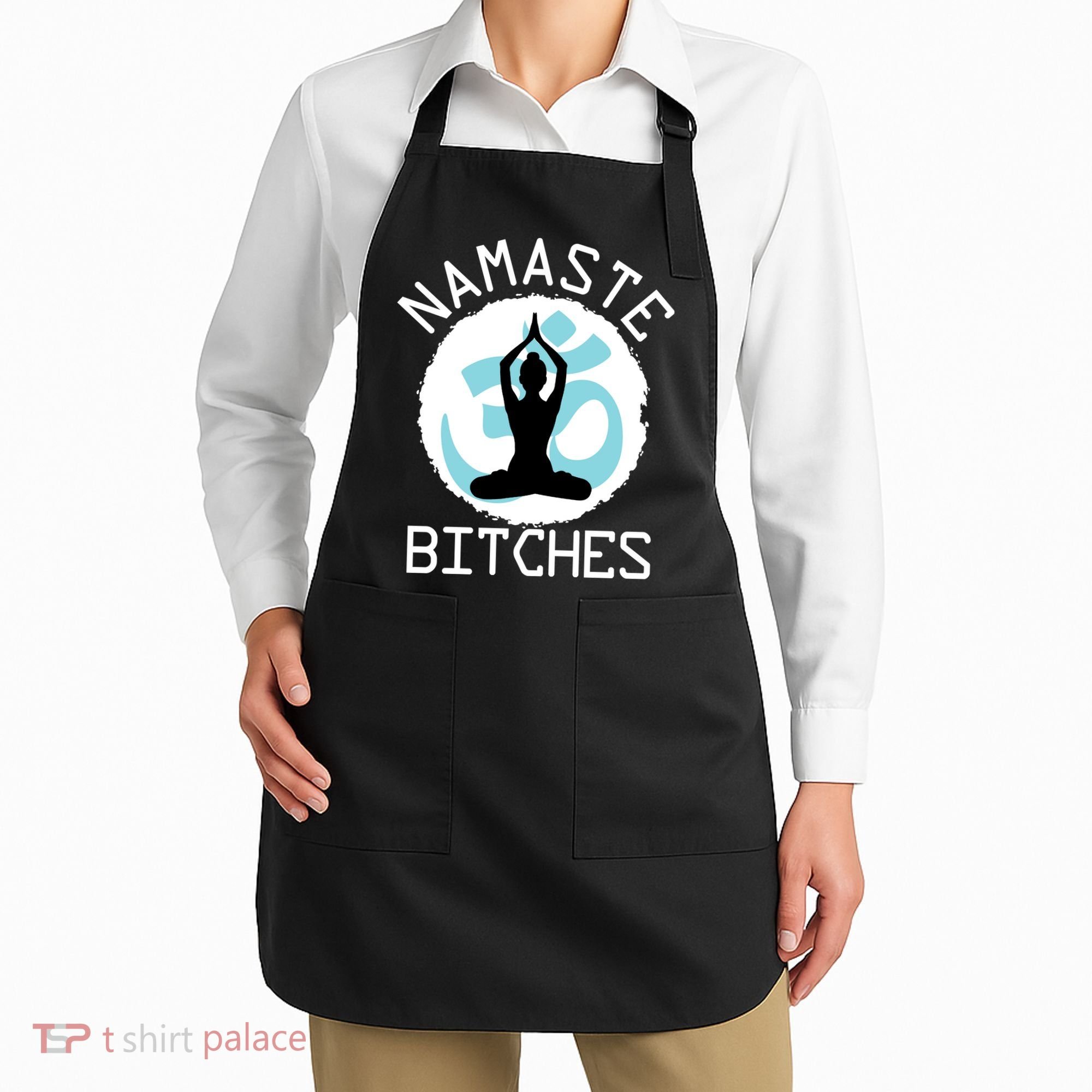 Namaste Bitches Funny Yoga Apron