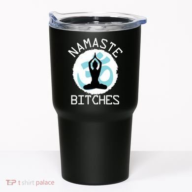Namaste Bitches Funny Yoga Tumbler