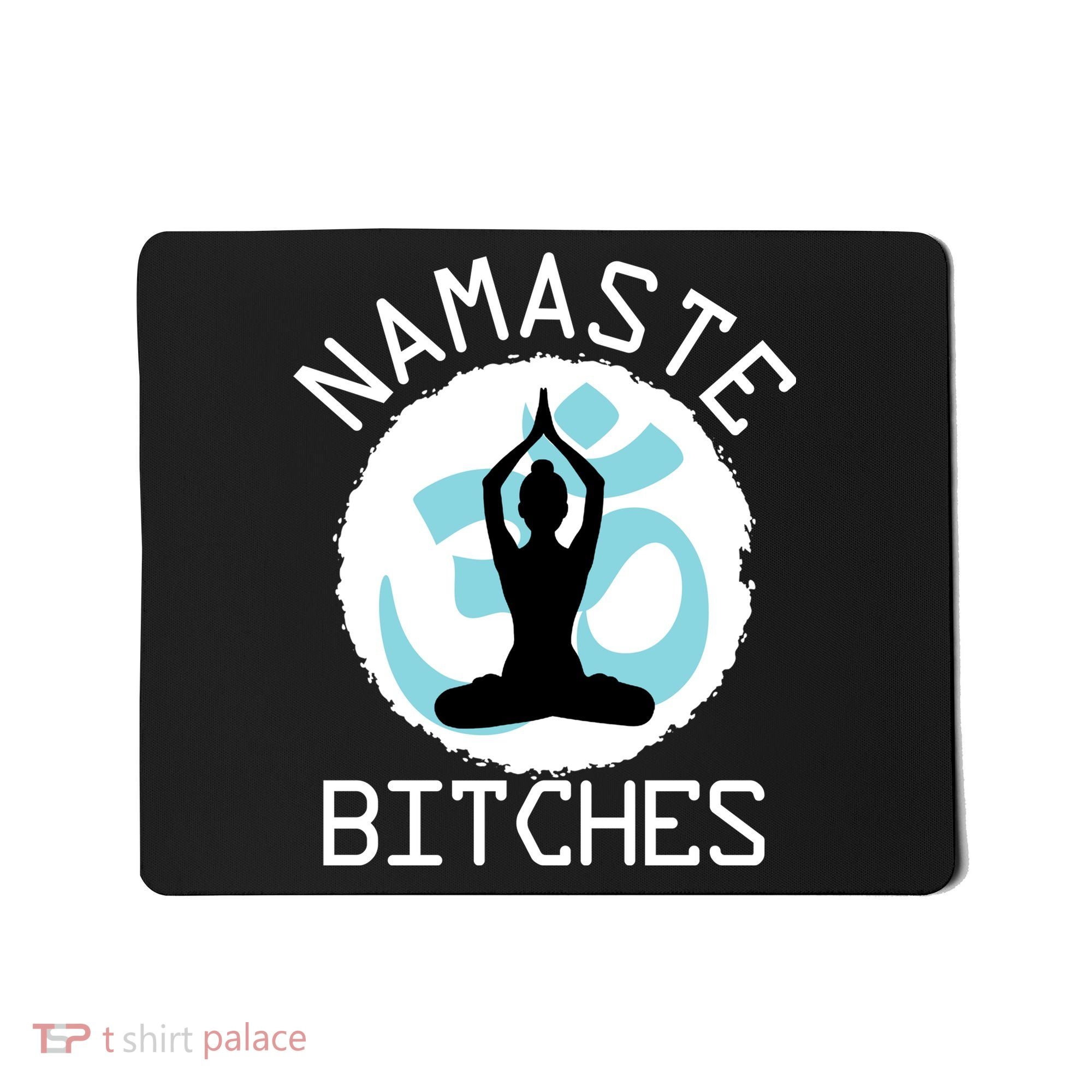Namaste Bitches Funny Yoga Mousepad