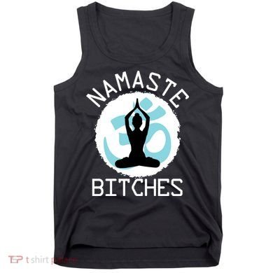 Namaste Bitches Funny Yoga Tank Top