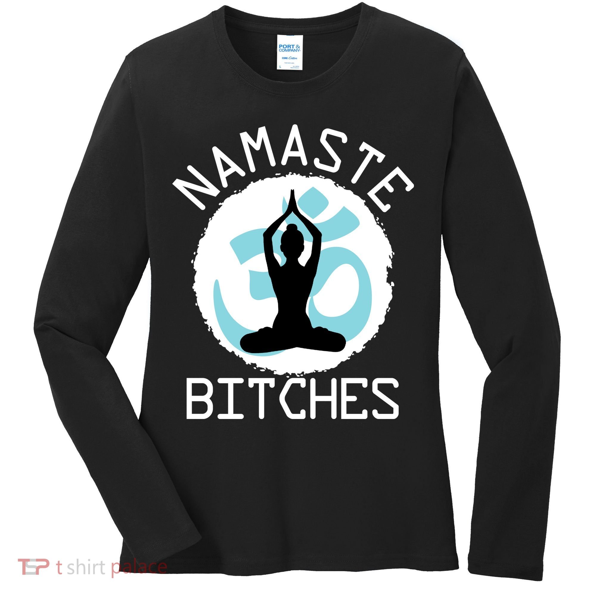 Namaste Bitches Funny Yoga Women's Long Sleeve Shirt