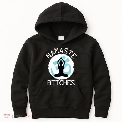 Namaste Bitches Funny Yoga Kids Hoodie