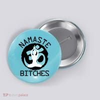 Namaste Bitches Funny Yoga Button thumb 0