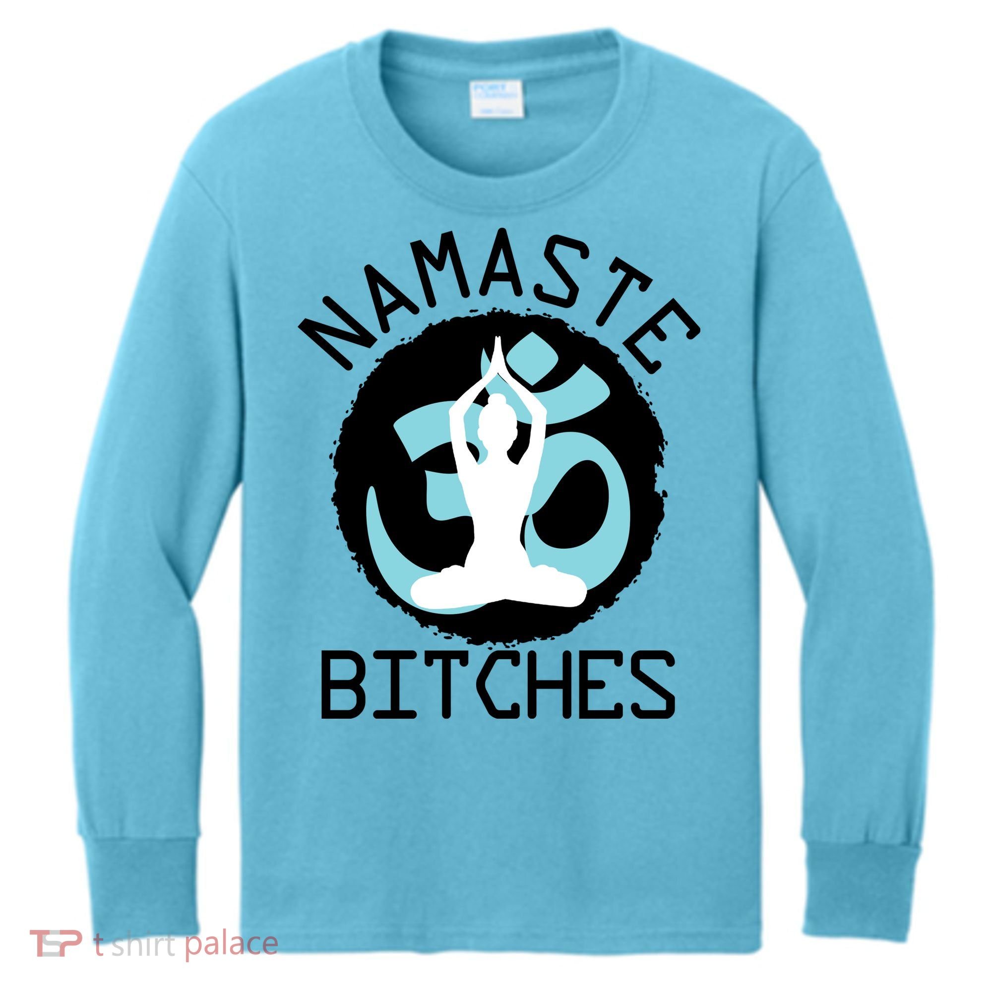 Namaste Bitches Funny Yoga Kids Long Sleeve Shirt