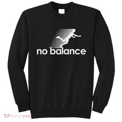 No Balance New Balance Funny Sweatshirt