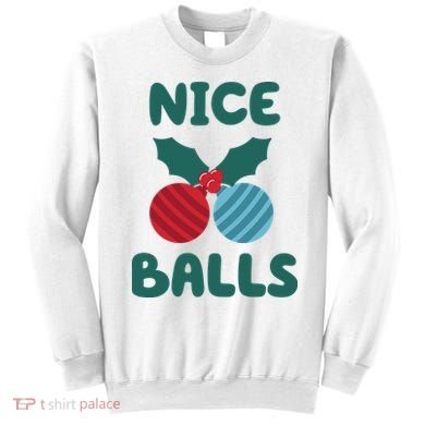 Nice Balls Funny Christmas Ornament Sweatshirt