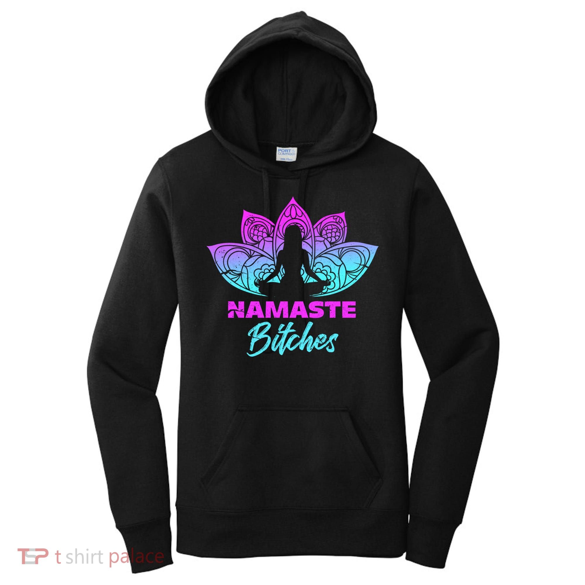 Namaste Bitchs Funny Yoga Meditation Funny Gift Women's Hoodie
