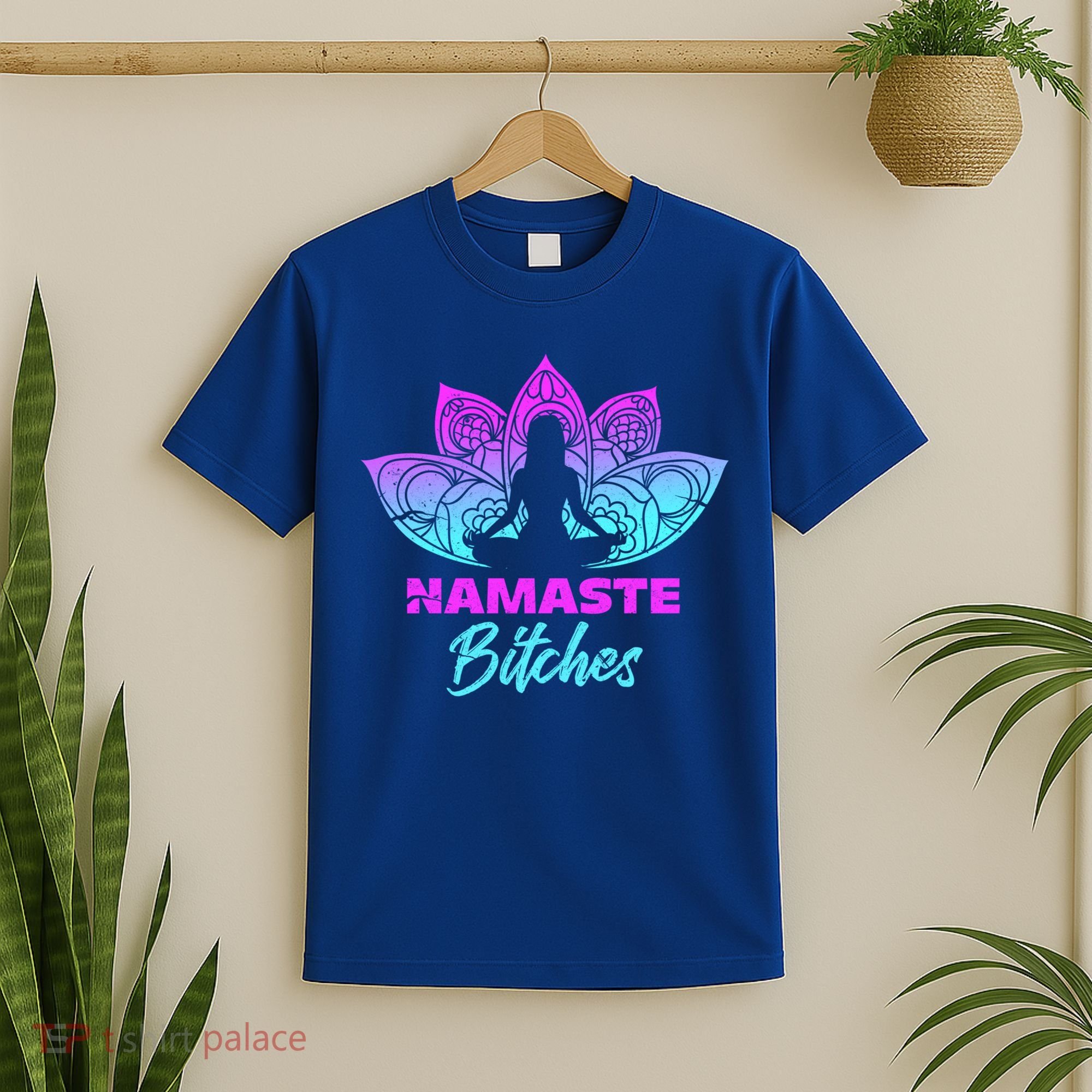 Namaste Bitchs Funny Yoga Meditation Funny Gift T-Shirt