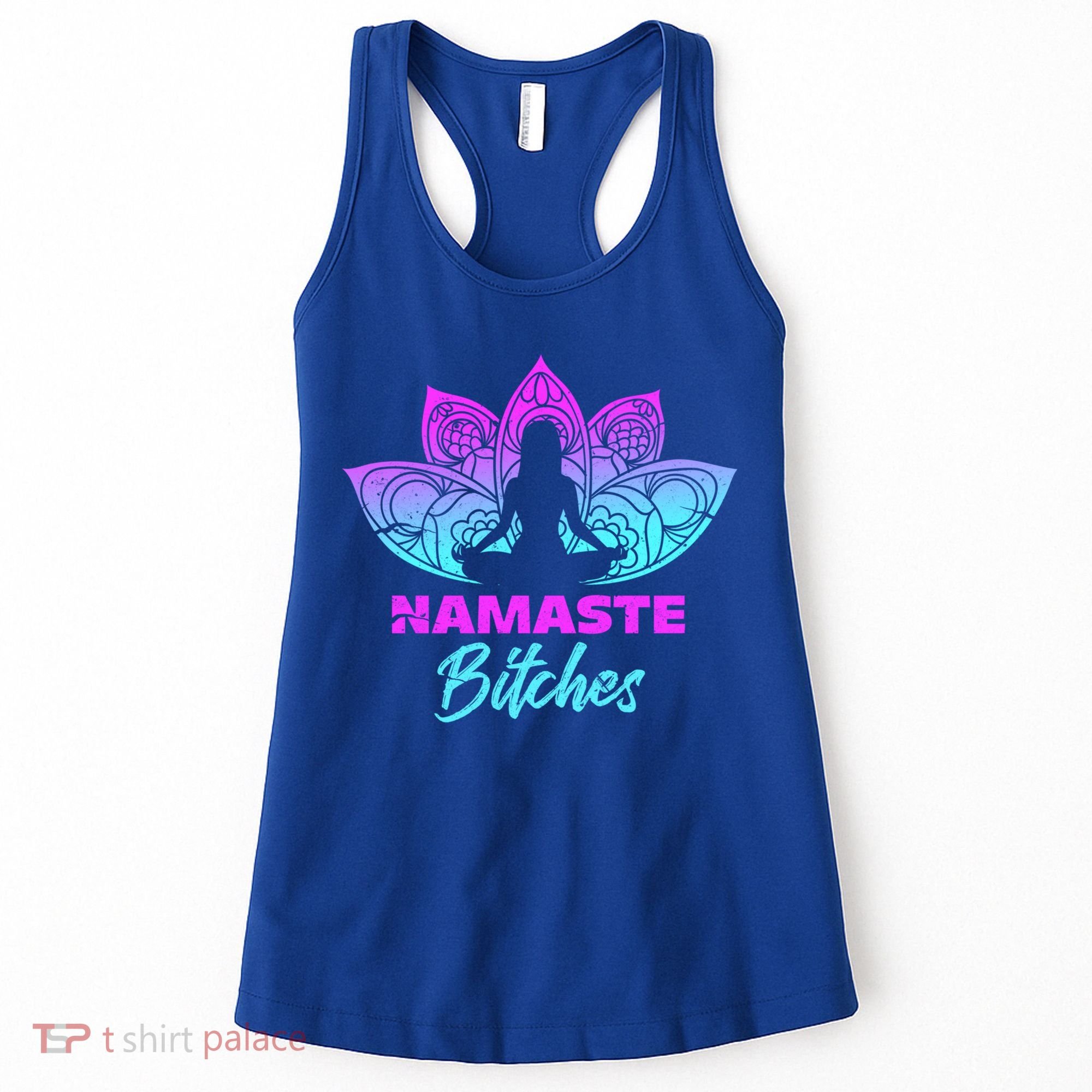Namaste Bitchs Funny Yoga Meditation Funny Gift Women's Tank Top