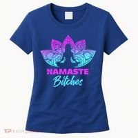 Namaste Bitchs Funny Yoga Meditation Funny Gift Women's T-Shirt thumb 0