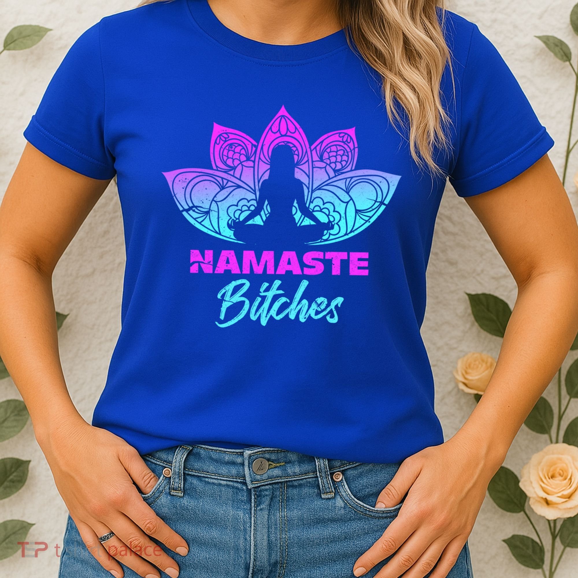 Namaste Bitchs Funny Yoga Meditation Funny Gift Women's T-Shirt