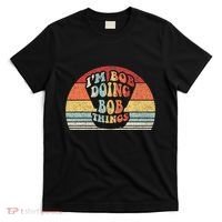 Name Bob Gift Vintage Retro IM Bob Doing Bob Things T-Shirt thumb 0
