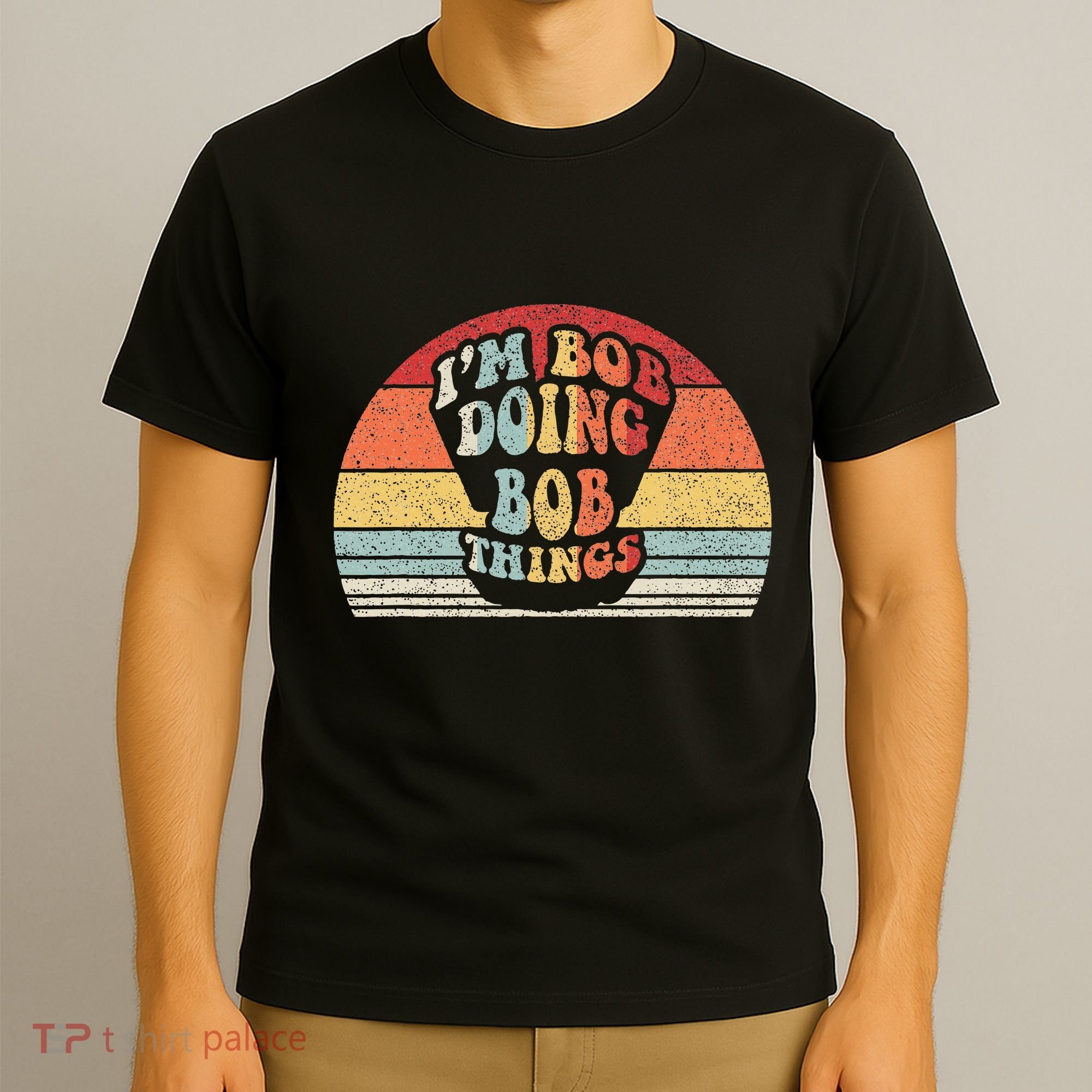 Name Bob Gift Vintage Retro IM Bob Doing Bob Things T-Shirt