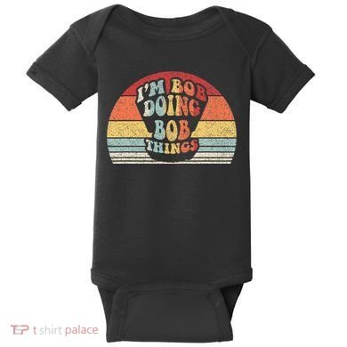 Name Bob Gift Vintage Retro IM Bob Doing Bob Things Baby Bodysuit