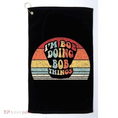Name Bob Gift Vintage Retro IM Bob Doing Bob Things Golf Towel