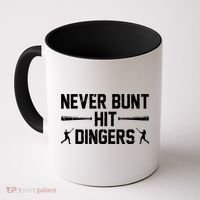 Never Bunt Hit Dingers Cool Gift Funny Baseball Cute Gift Coffee Mug thumb 0