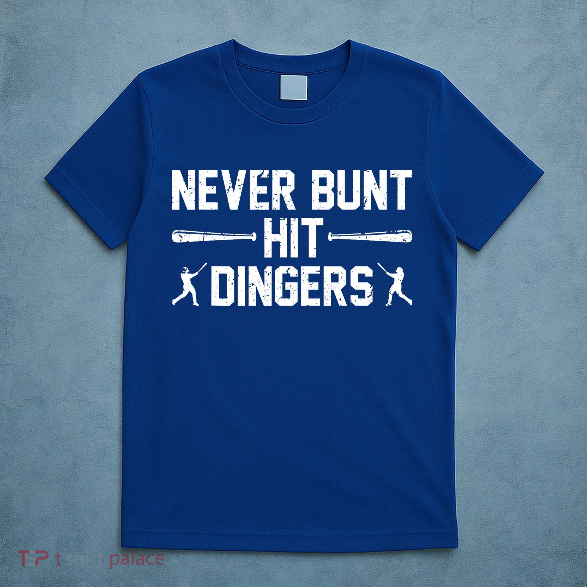 Never Bunt Hit Dingers Cool Gift Funny Baseball Cute Gift T-Shirt