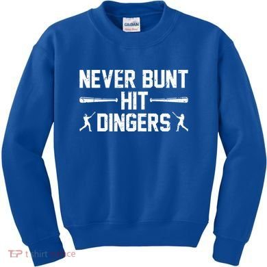 Never Bunt Hit Dingers Cool Gift Funny Baseball Cute Gift Kids Sweatshirt