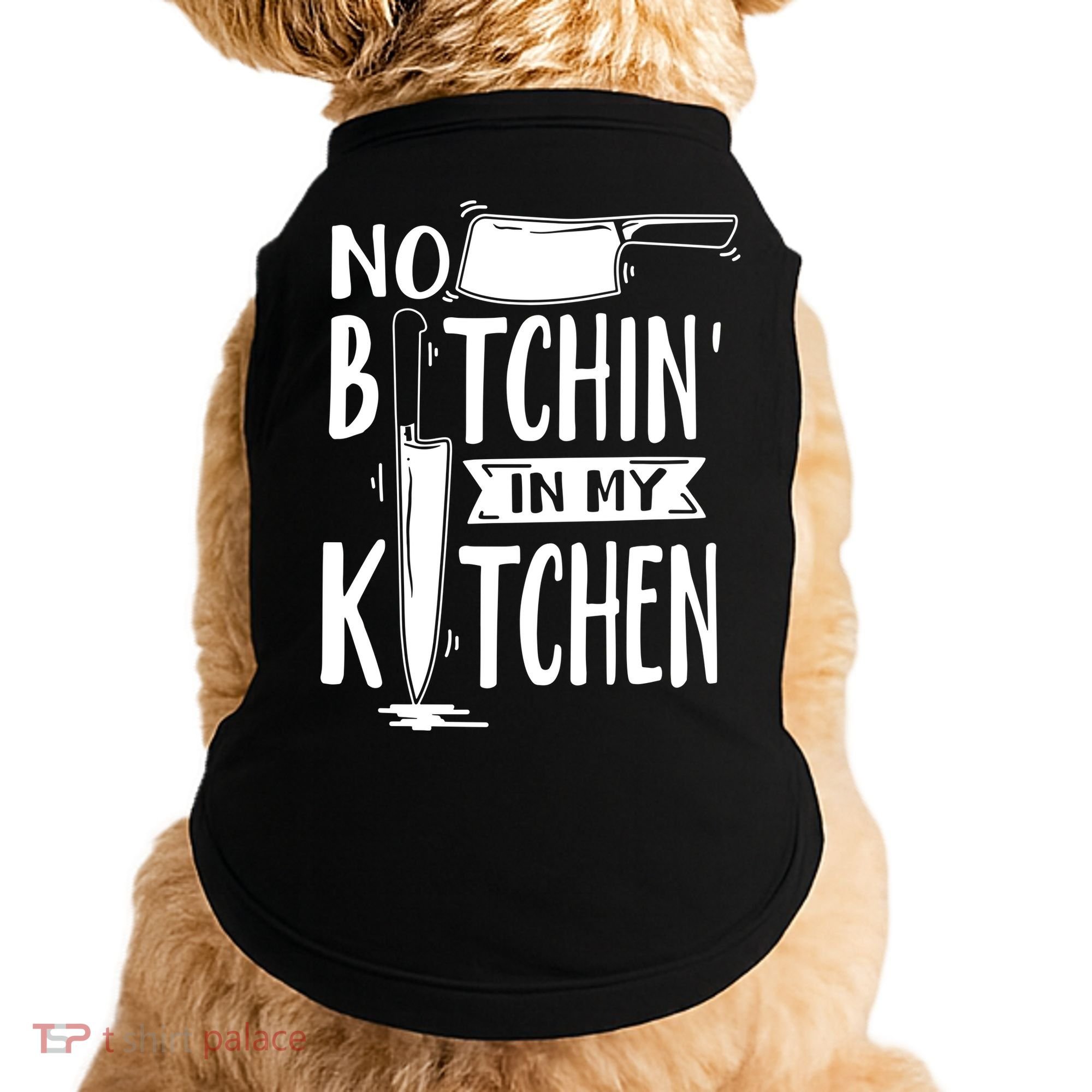 No Bitchin In My Kitchen Funny Executive Chef Doggie Tank
