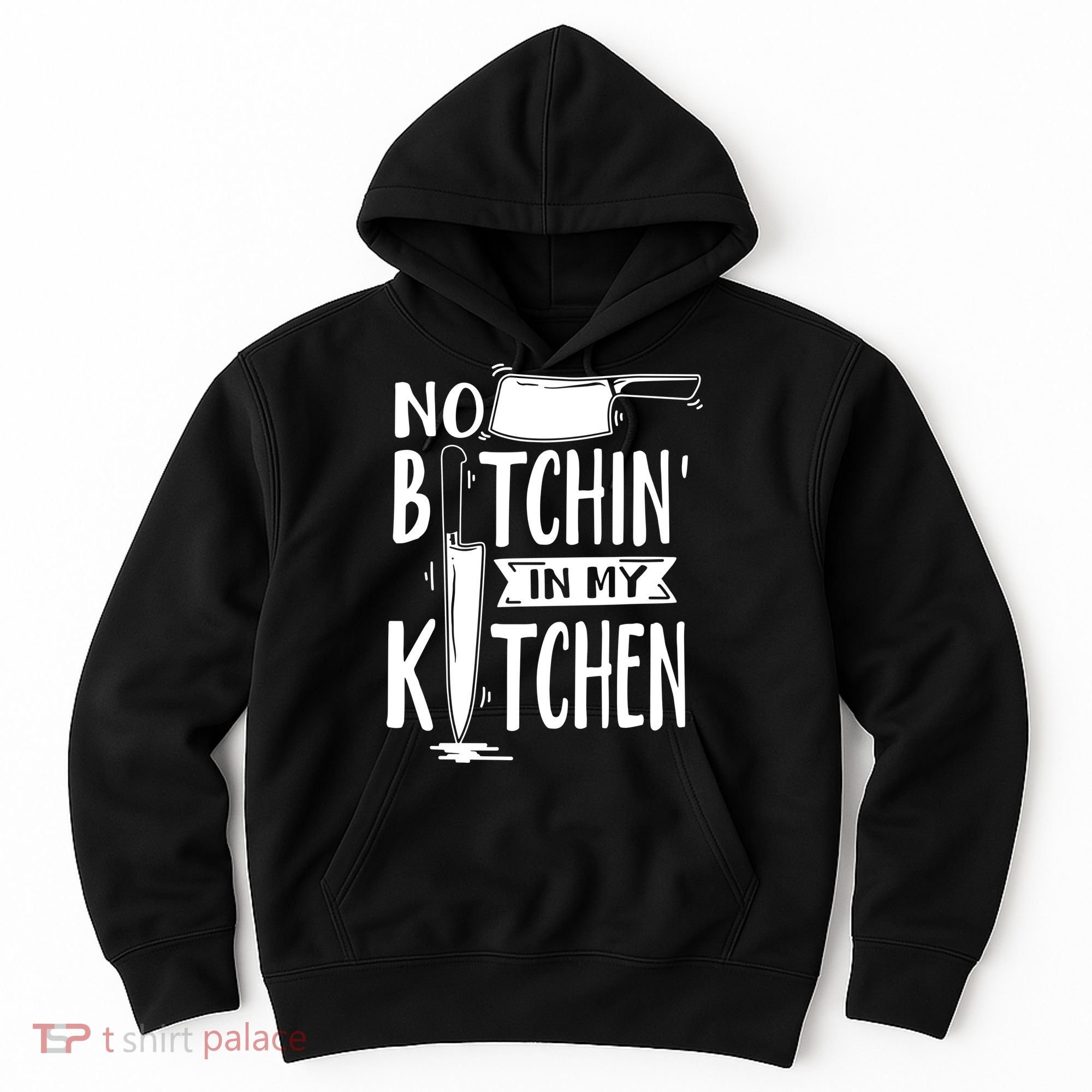 No Bitchin In My Kitchen Funny Executive Chef Hoodie