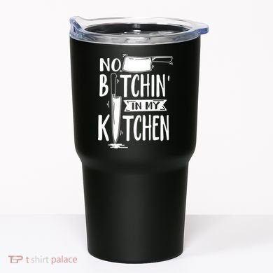 No Bitchin In My Kitchen Funny Executive Chef Tumbler