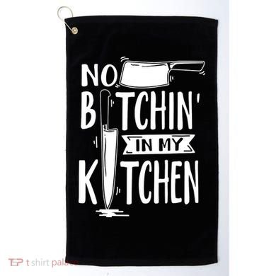 No Bitchin In My Kitchen Funny Executive Chef Golf Towel