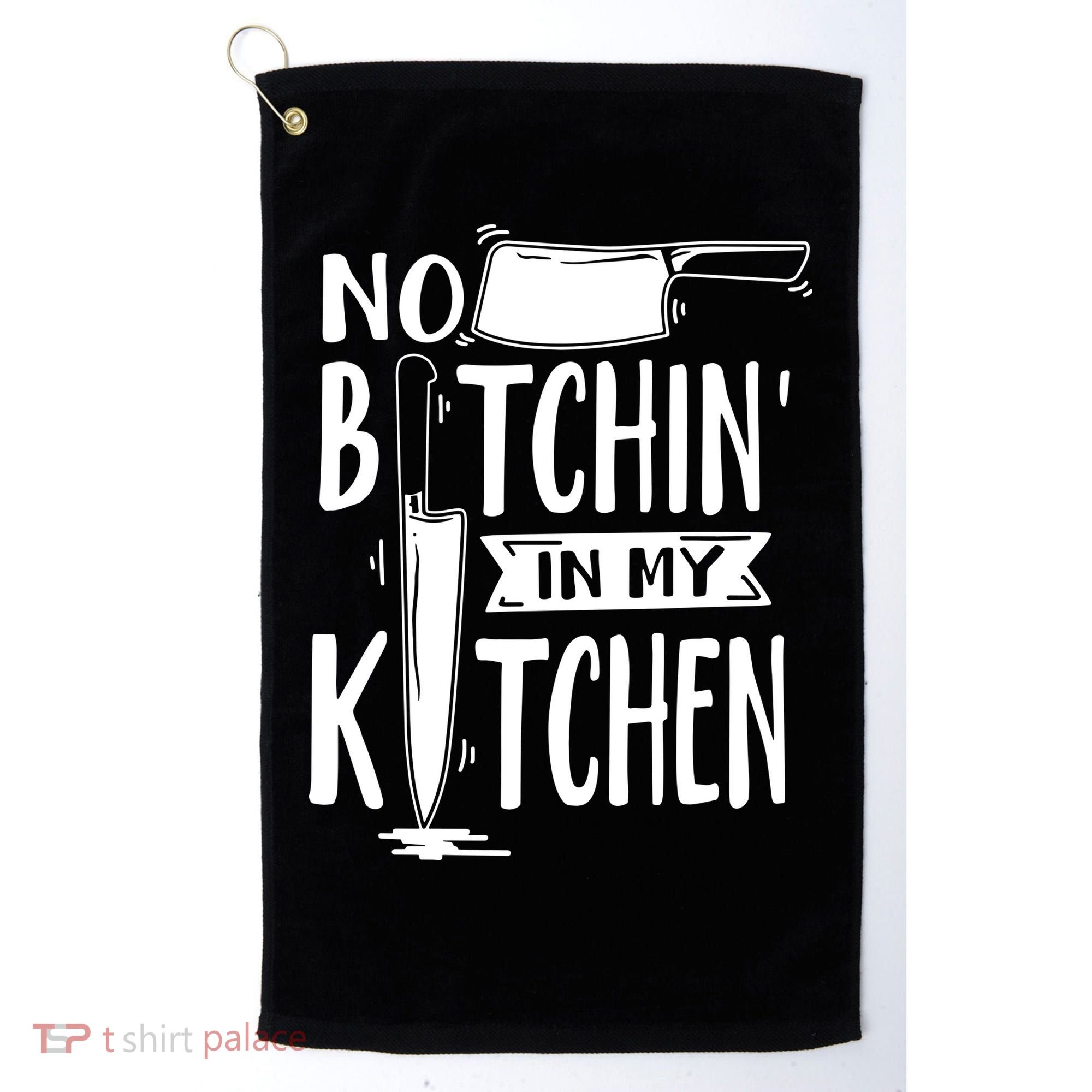 No Bitchin In My Kitchen Funny Executive Chef Golf Towel