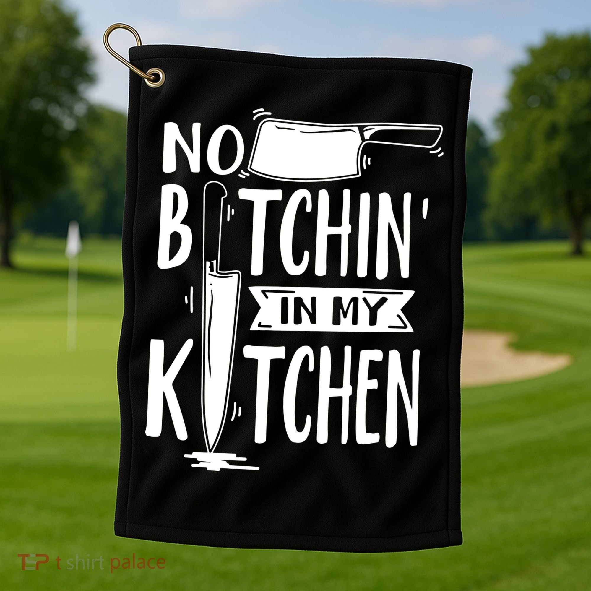 No Bitchin In My Kitchen Funny Executive Chef Golf Towel