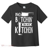 No Bitchin In My Kitchen Funny Executive Chef Toddler T-Shirt thumb 0