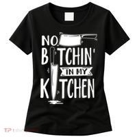 No Bitchin In My Kitchen Funny Executive Chef Women's T-Shirt thumb 0