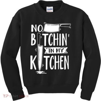 No Bitchin In My Kitchen Funny Executive Chef Kids Sweatshirt