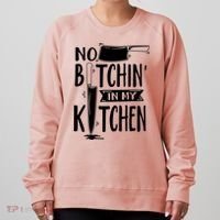 No Bitchin In My Kitchen Funny Executive Chef Women's Sweatshirt thumb 0
