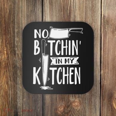 No Bitchin' In My Kitchen Funny Executive Chef Coaster