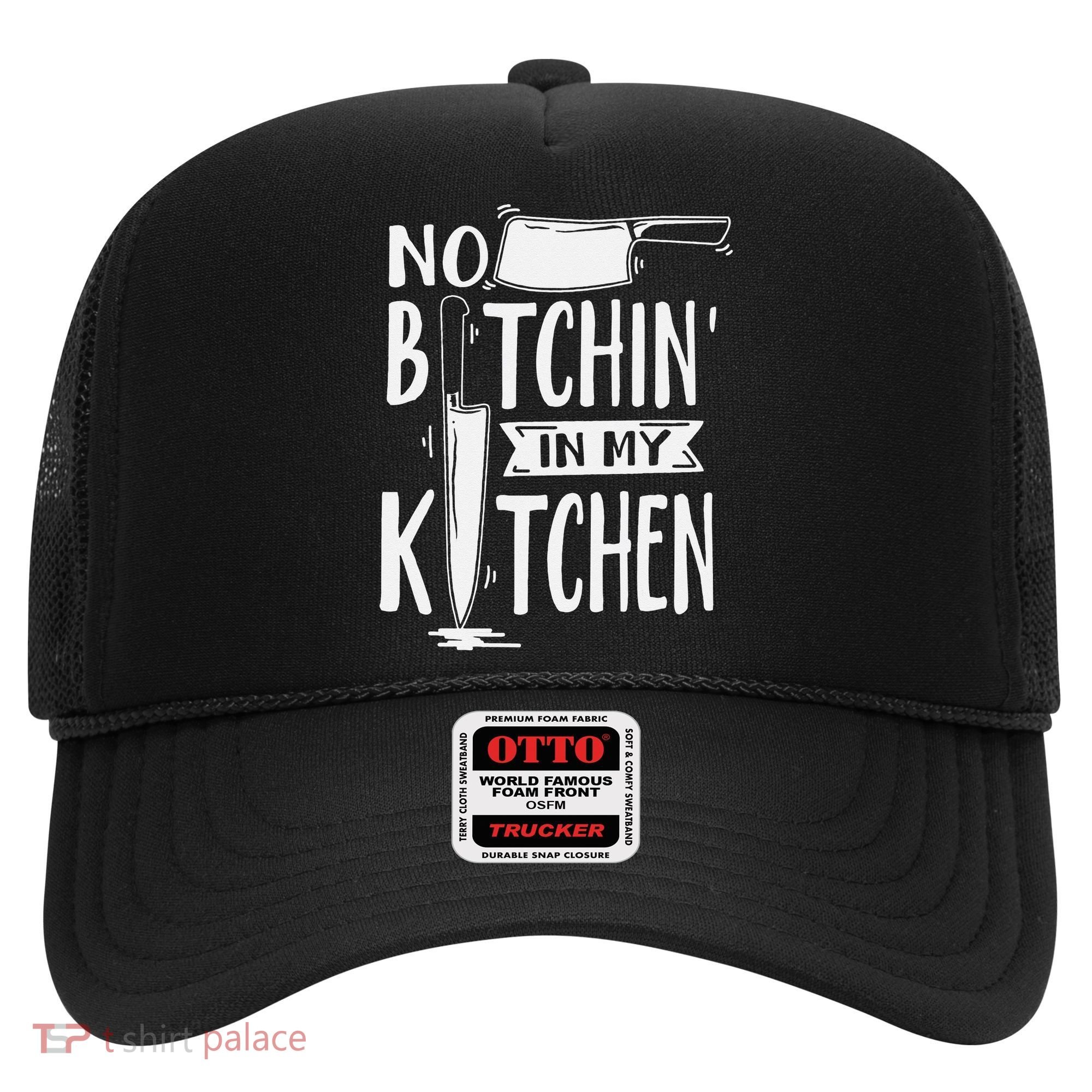 No Bitchin' In My Kitchen Funny Executive Chef Hat
