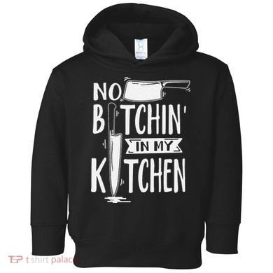 No Bitchin' In My Kitchen Funny Executive Chef Toddler Hoodie