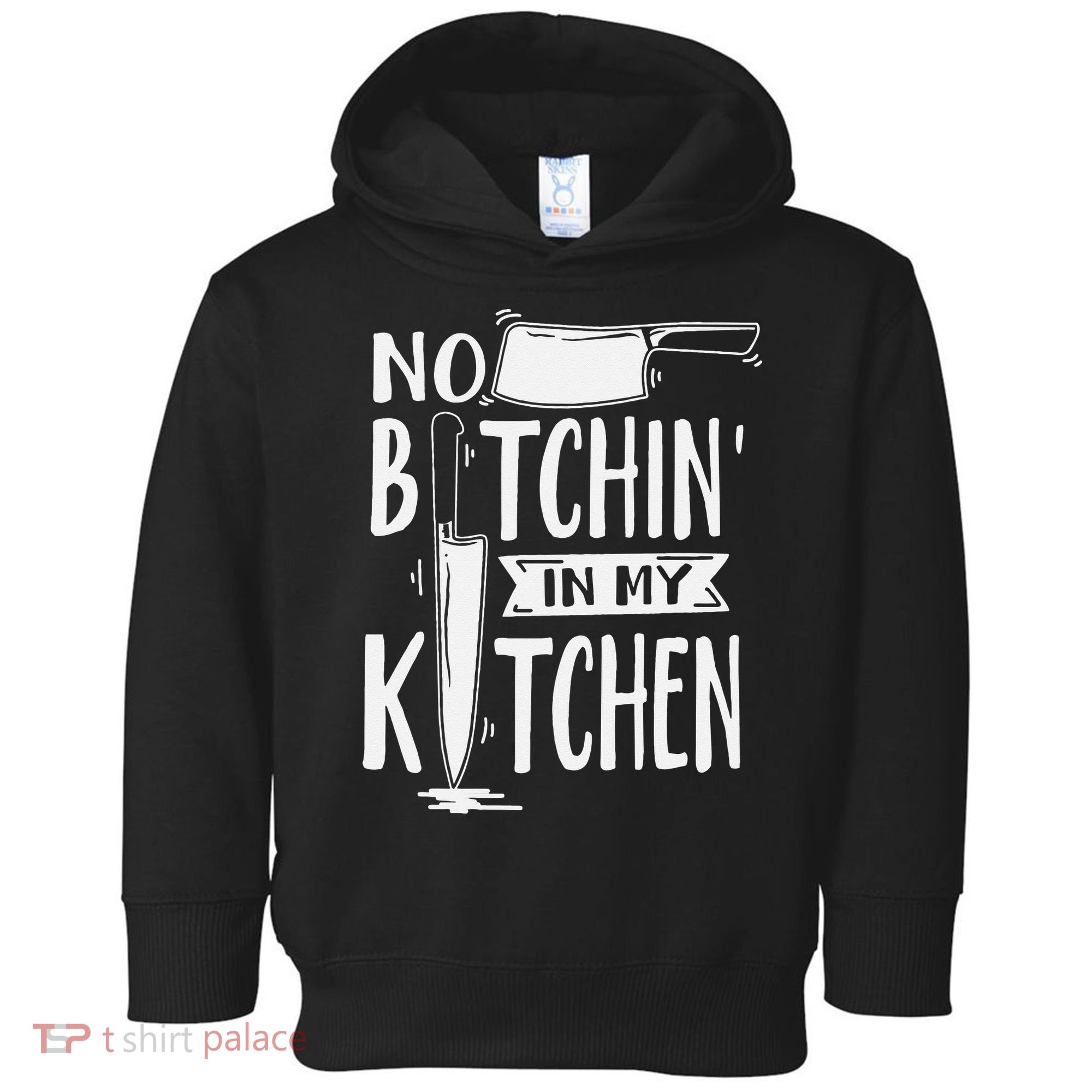 No Bitchin' In My Kitchen Funny Executive Chef Toddler Hoodie
