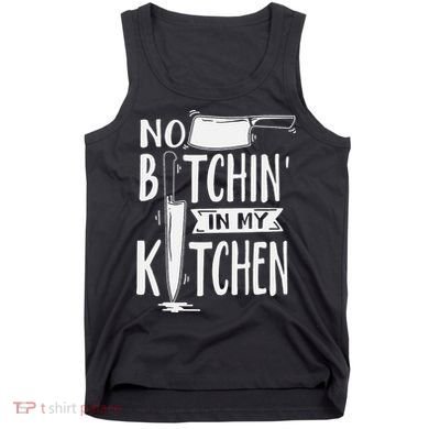 No Bitchin' In My Kitchen Funny Executive Chef Tank Top