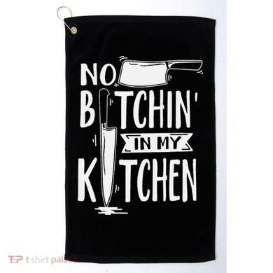 No Bitchin' In My Kitchen Funny Executive Chef Golf Towel
