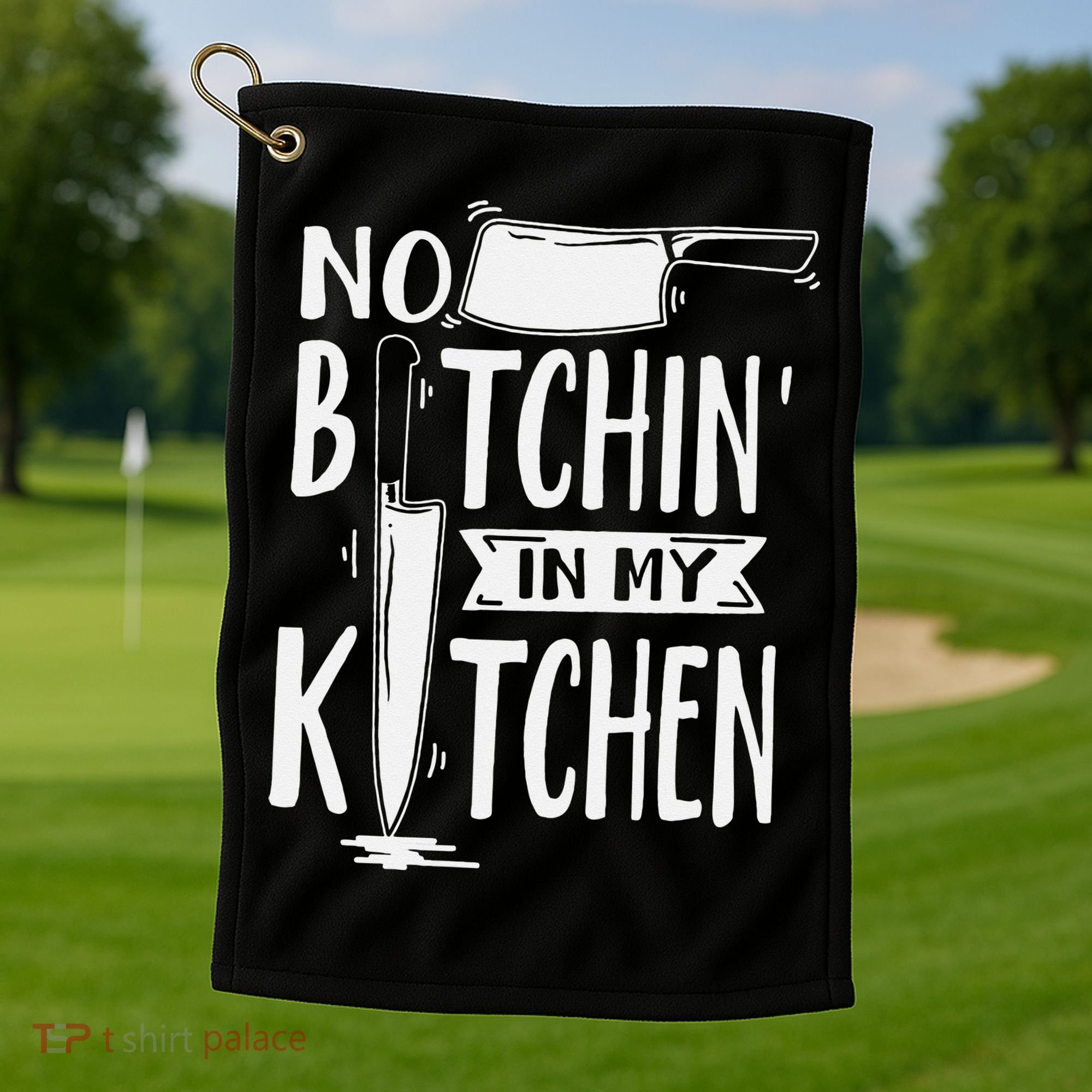 No Bitchin' In My Kitchen Funny Executive Chef Golf Towel