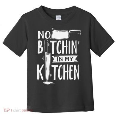 No Bitchin' In My Kitchen Funny Executive Chef Toddler T-Shirt