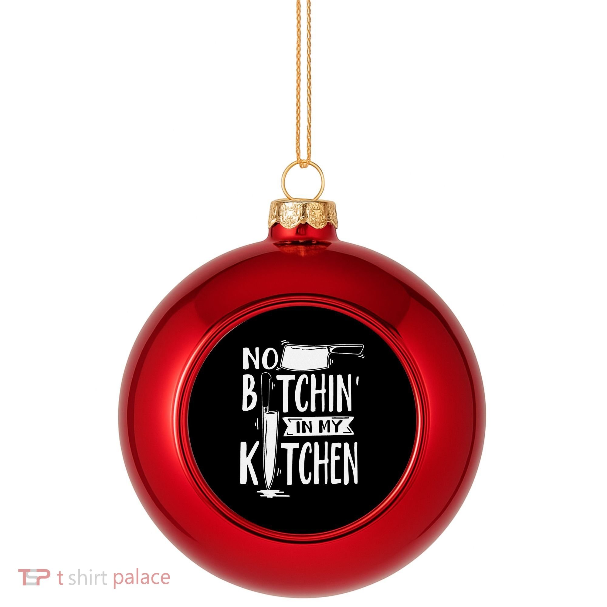 No Bitchin' In My Kitchen Funny Executive Chef Plastic Christmas Ball Ornament