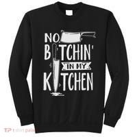 No Bitchin In My Kitchen Funny Executive Chef Sweatshirt thumb 0
