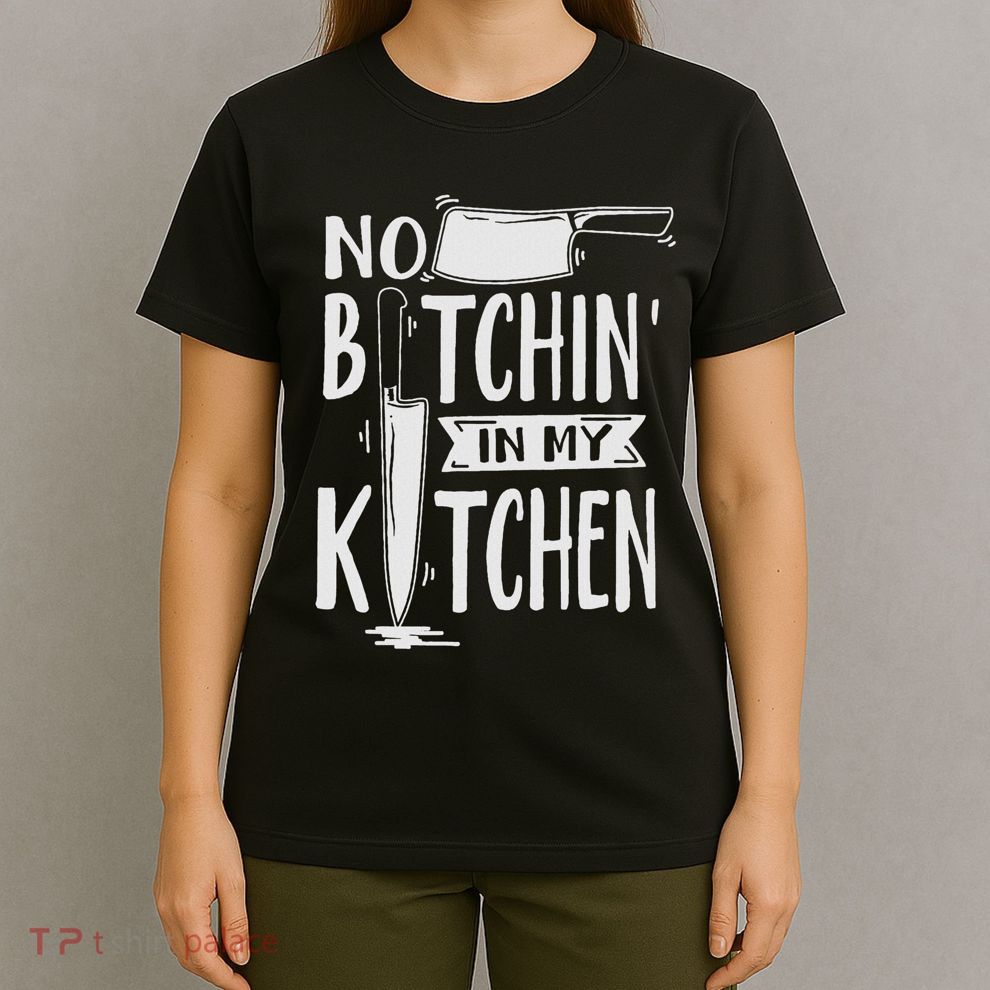 No Bitchin In My Kitchen Funny Executive Chef T-Shirt