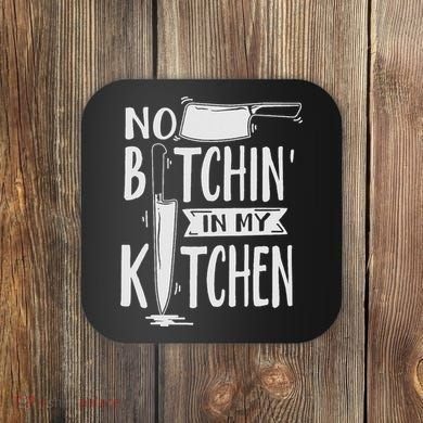No Bitchin In My Kitchen Funny Executive Chef Coaster