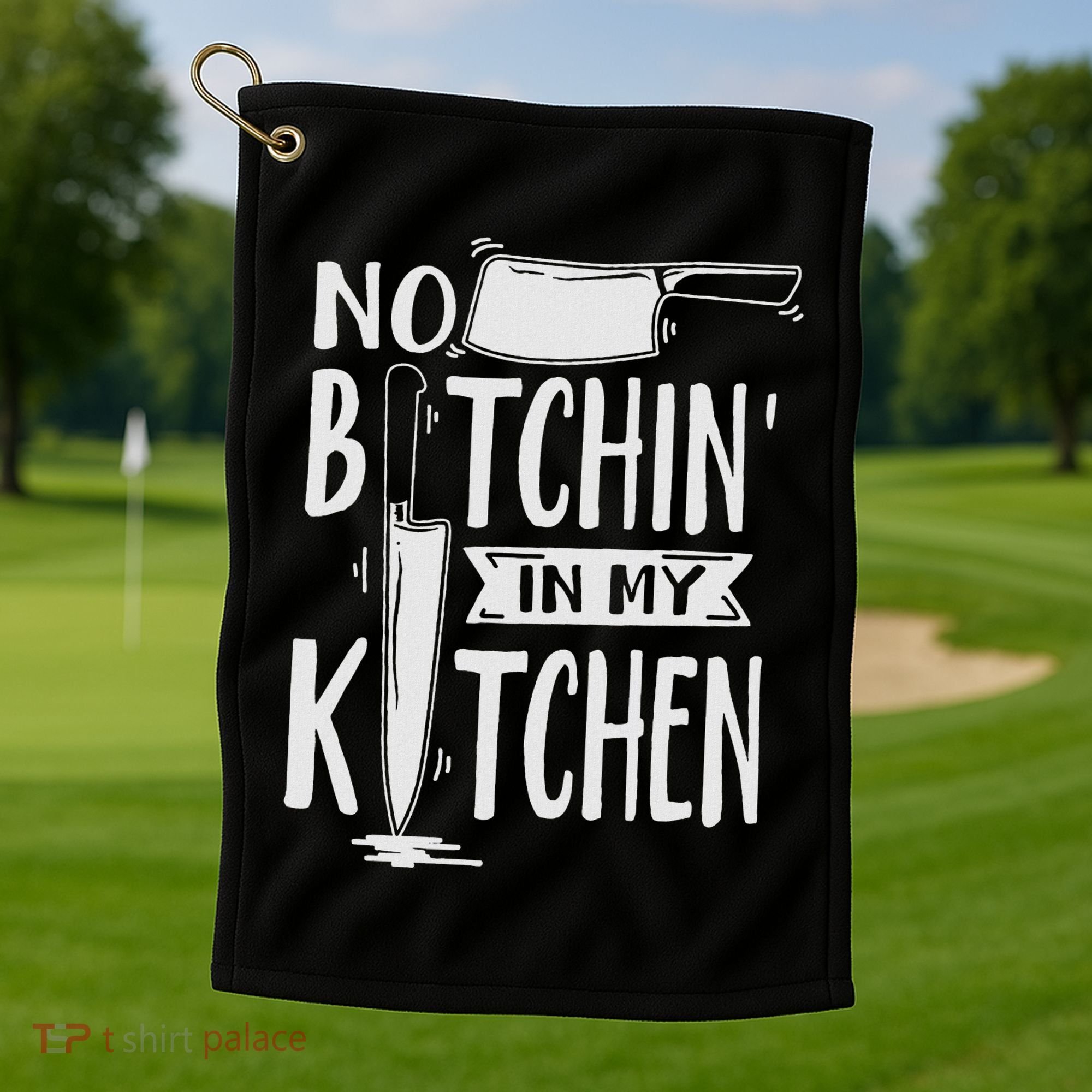 No Bitchin In My Kitchen Funny Executive Chef Golf Towel