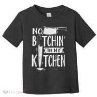 No Bitchin In My Kitchen Funny Executive Chef Toddler T-Shirt thumb 0